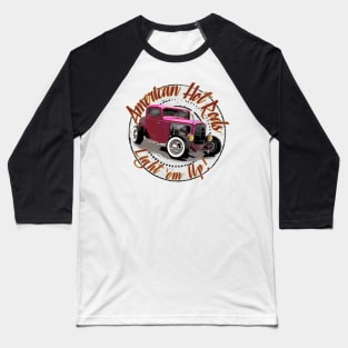 1932 Ford Coupe Hot Rod - Light 'em Up ! Baseball T-Shirt